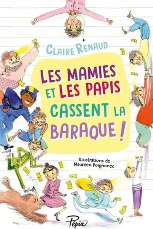 Les mamies et les papis cassent la baraque !, Claire Renaud