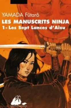 Les manuscrits ninja Tome 1 : Les sept lances d'Aizu, Fûtarô Yamada