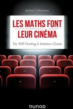 Les maths font leur cinéma. De Will Hunting à Imitation Game, Jérôme Cottanceau