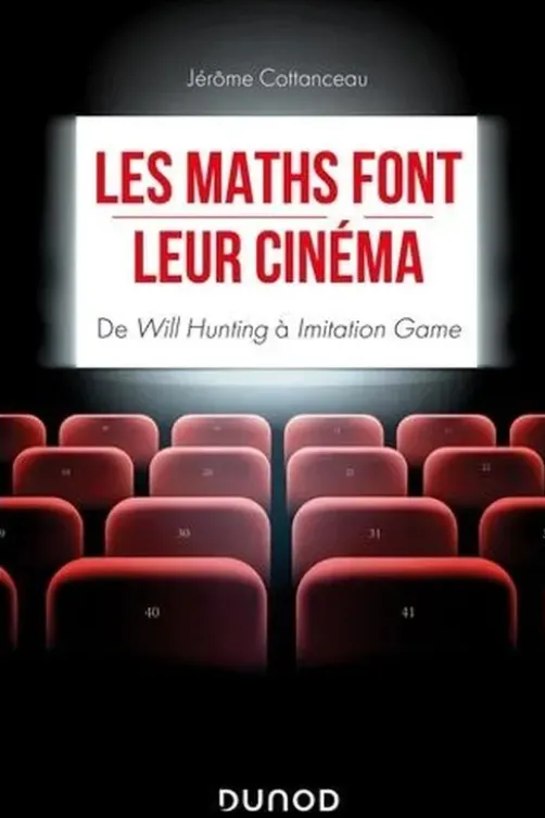 Les maths font leur cinéma. De Will Hunting à Imitation Game, Jérôme Cottanceau