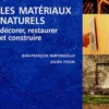 Les matériaux naturels. Décorer, restaurer et construire, Jean-François Bertoncello