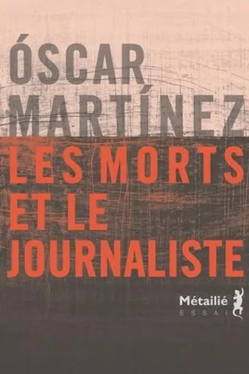 Les morts et le journaliste, Oscar Martinez