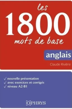 Les 1800 mots de base anglais. A2-B1, Claude Rivière