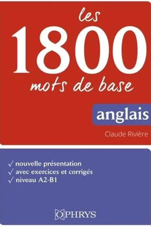 Les 1800 mots de base anglais. A2-B1, Claude Rivière