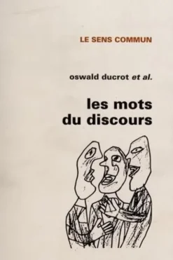 Les mots du discours, Oswald Ducrot