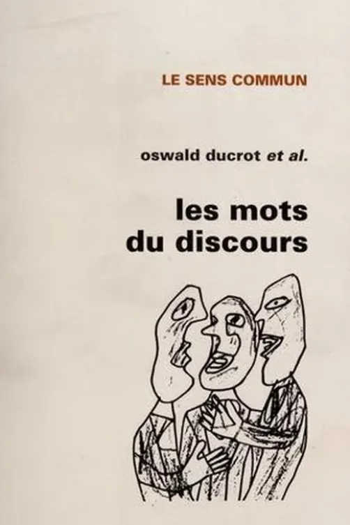 Les mots du discours, Oswald Ducrot