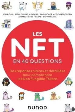 Les NFT en 40 questions. Comprendre les Non Fungible Tokens, Jean-Guillaume Dumas