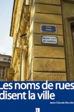 Les noms de rue disent le ville, Jean-Claude Bouvier