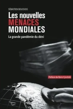 Les nouvelles menaces mondiales. La grande pandémie du déni, Sébastien Boussois