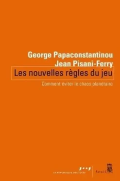 Les nouvelles règles du jeu. Comment éviter le chaos planétaire, George Papaconstantinou