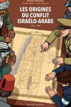 Les origines du conflit israélo-arabe 1870-1950, Georges Benousan