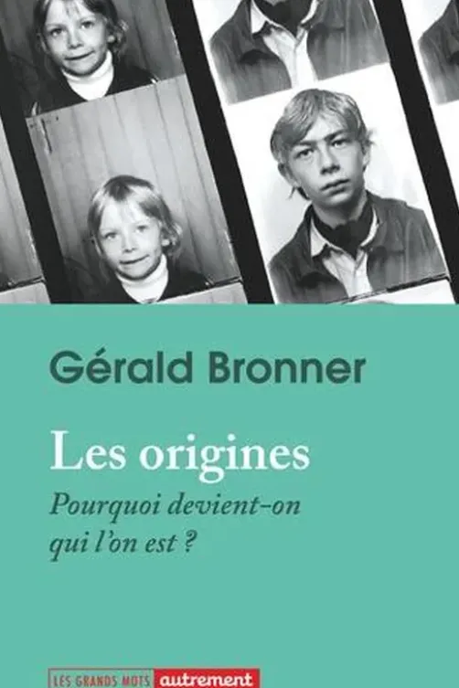 Les origines. Pourquoi devient-on qui l'est ?, Gérald Bronner