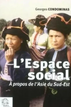 L'espace social. A propos de l'Asie du Sud-Est, Georges Condominas