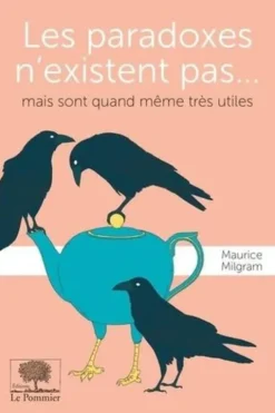 Les paradoxes n'existent pas... Mais sont quand même très utiles, Maurice Milgram