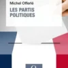 Les partis politiques. 10e édition, Michel Offerlé