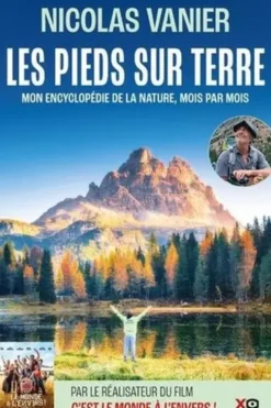 Les pieds sur terre. Mon encyclopédie de la nature, mois par mois, Edition revue et augmentée, Nicolas Vanier
