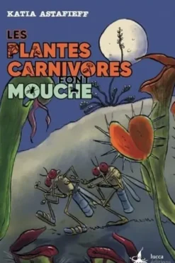 Les plantes carnivores font mouche, Katia Astafieff