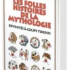 Les plus folles histoires de la mythologie. Divinités & coups tordus, Serge Bernardin