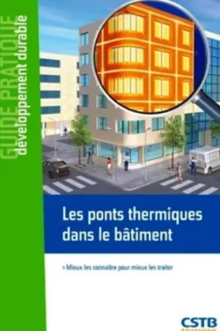 Les ponts thermiques dans le bâtiment. Mieux les connaître pour mieux les traiter, Salem Farkh