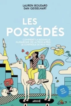 Les possédés. Comment la nouvelle oligarchie de la tech a pris le contrôle de nos vies, Lauren Boudard