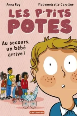 Les p'tits potes : Au secours, un bébé arrive !, Anna Roy
