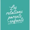 Les relations parents-enfants. Ecoute ton corps, Lise Bourbeau