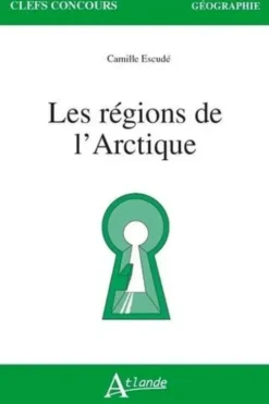 Les régions de l'Arctique, Camille Escudé-Joffres