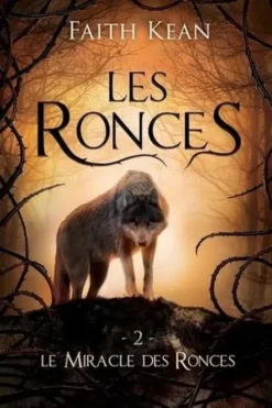 Les ronces Tome 2 : Le miracle des ronces, Faith Kean