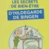 Les secrets de bien-être d'Hildegarde de Bingen, Mélanie Schmidt-Ulmann