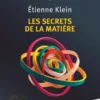 Les secrets de la matière, Etienne Klein