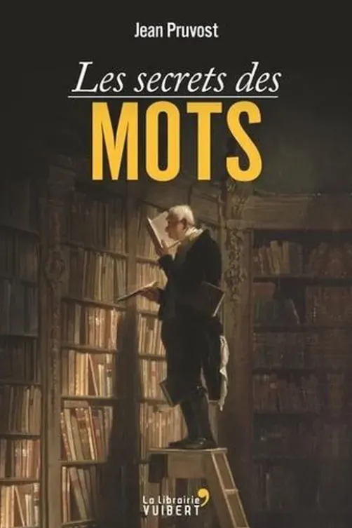 Les Secrets des mots, Jean Pruvost