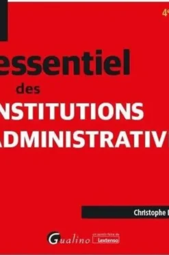L'essentiel des institutions administratives. 4e édition, Christophe Doubovetzky