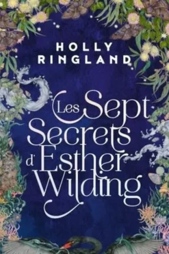Les sept secrets d'Esther Wilding, Holly Ringland