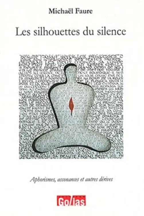 Les silhouettes du silence : Aphorismes, assonances et autres dérives, Michaël Faure
