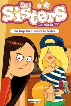 Les sisters - La série TV Tome 58 : Ma trop bien nouvelle Sister, Florane Poinot