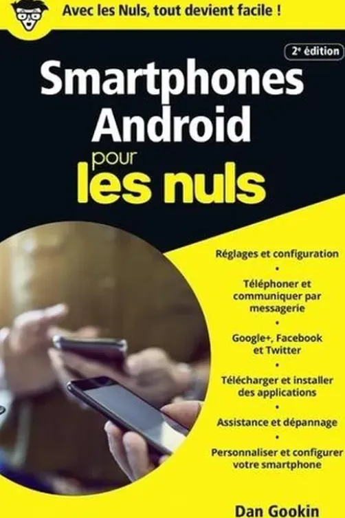 Les Smartphones Android pous les nuls. 2e édition, Dan Gookin