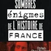 Les sombres énigmes de l'histoire de France, Dylan Chandouineau