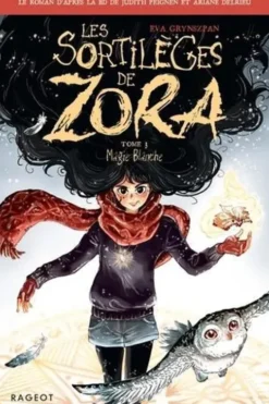 Les sortilèges de Zora Tome 3 : Magie Blanche, Judith Peignen