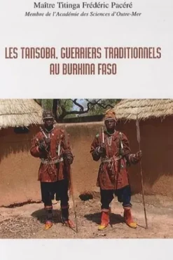 Les Tansoba, guerriers traditionnels au Burkina Faso, Titinga-Frédéric Pacéré
