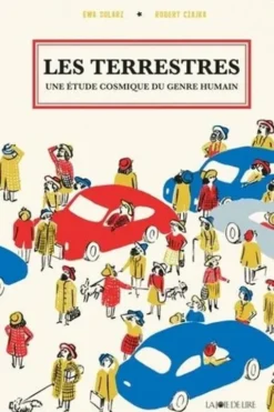Les terrestres. Une étude cosmique du genre humain, Ewa Solerz