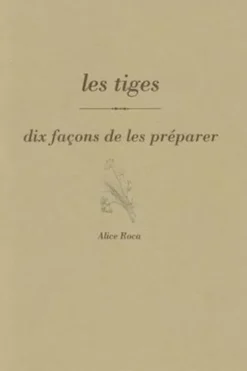 Les tiges. Dix façons de les préparer, Alice Roca