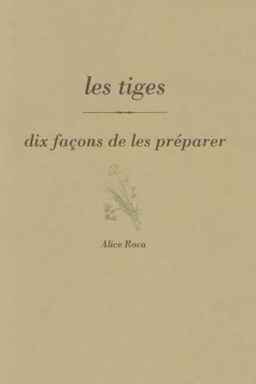 Les tiges. Dix façons de les préparer, Alice Roca