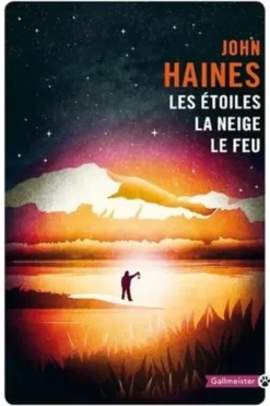 Les étoiles, la neige, le feu, John Haines