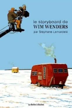 Le storyboard de Wim Wenders, Stéphane Lemardelé