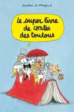 Les toutous : Le super livre de contes des toutous, Dorothée de Monfreid