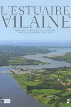 L'estuaire de la Vilaine. Institution d'aménagement de la Vilaine, Marie-Jo Menozzi