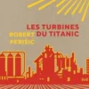 Les turbines du Titanic, Robert Perisic
