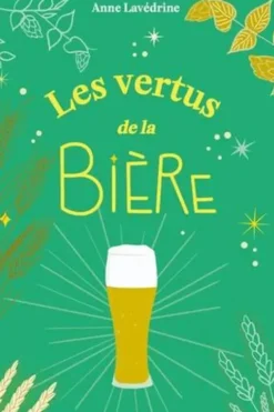 Les vertus de la bière, Anne Lavédrine