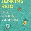 Le(s) vrai(es) amour(s), Taylor Jenkins Reid