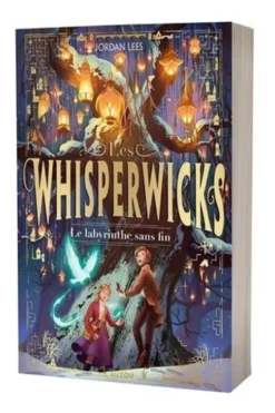 Les Whisperwicks Tome 1 : Le labyrinthe sans fin, Jordan Lees